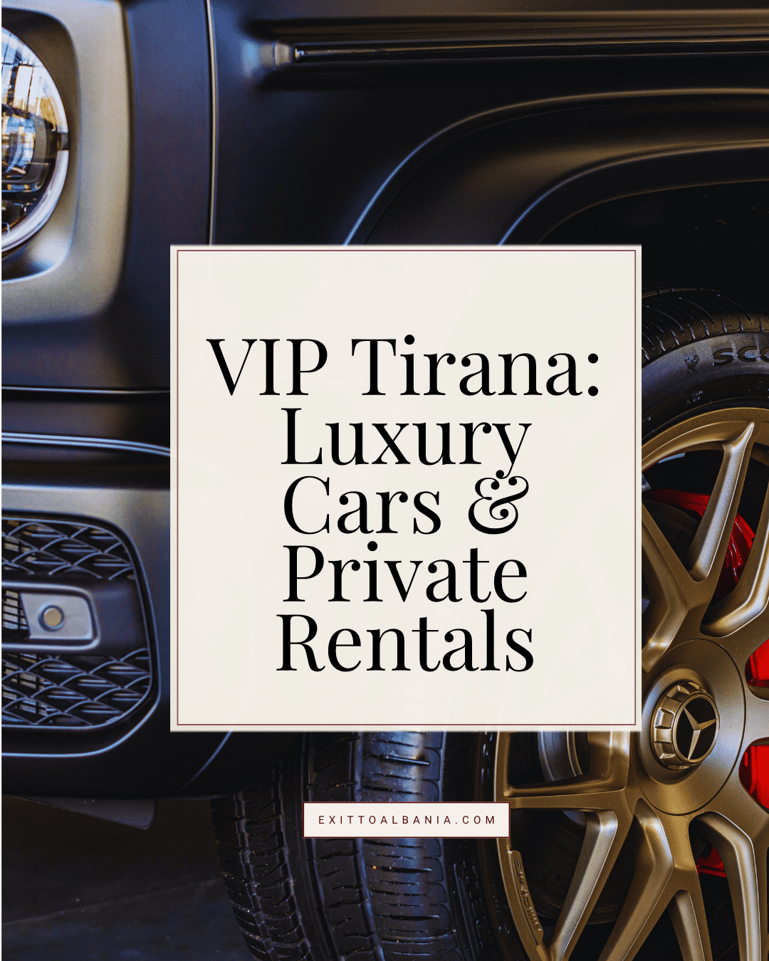 A close-up detail of a luxury car with the text overlay "VIP Tirana: Luxury Cars & Private Rentals" for an Exit to Albania transportation guide.