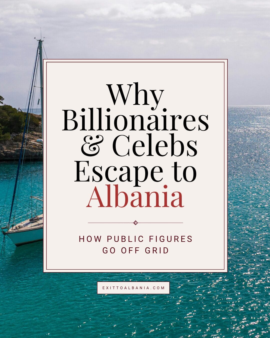 Pinterest graphic reading "Why Billionaires & Celebs Escape to Albania" over a luxury coastal scene.