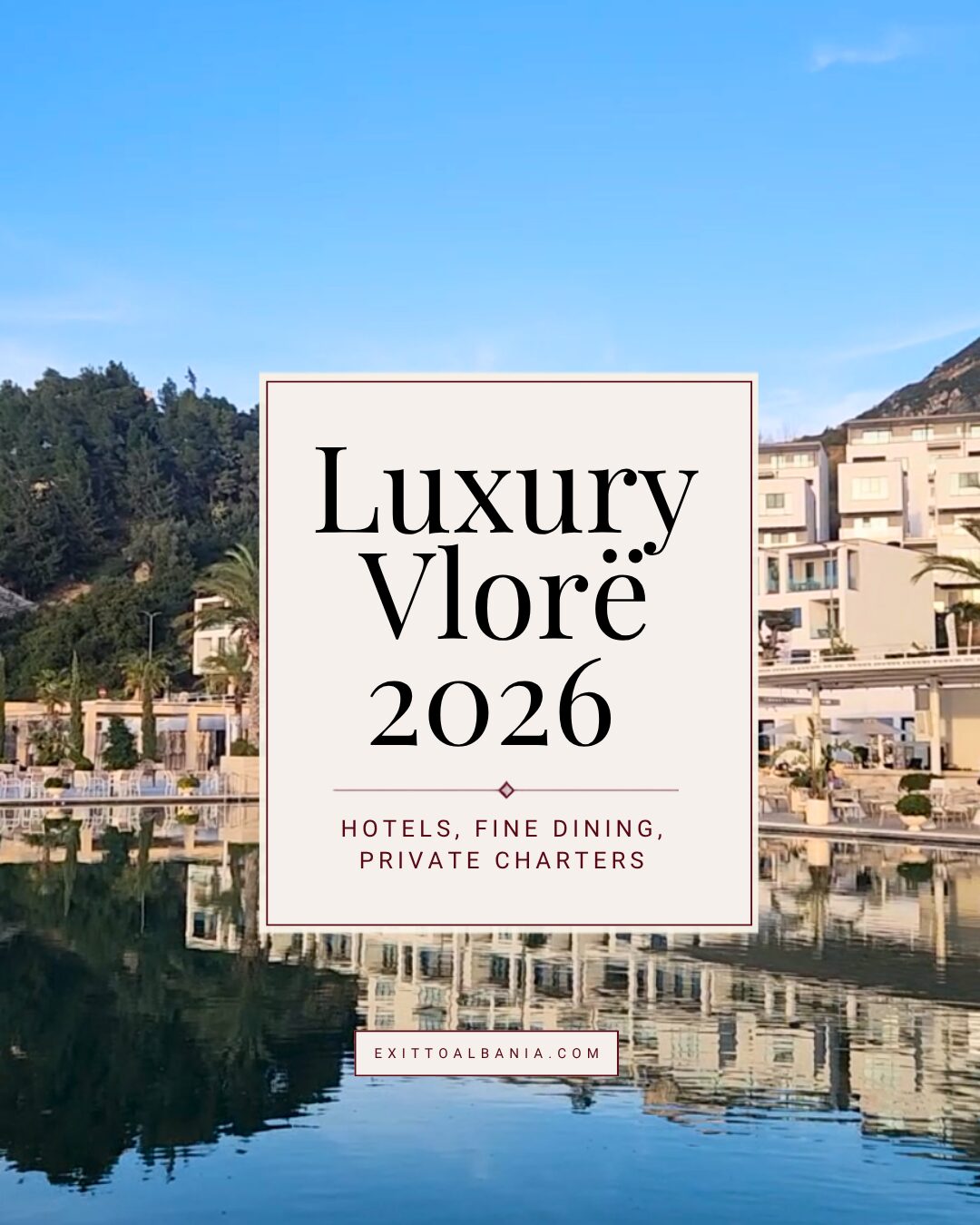 Article cover graphic titled "Luxury Vlorë 2026" overlaid on a scenic shot of a coastal resort reflecting on water.